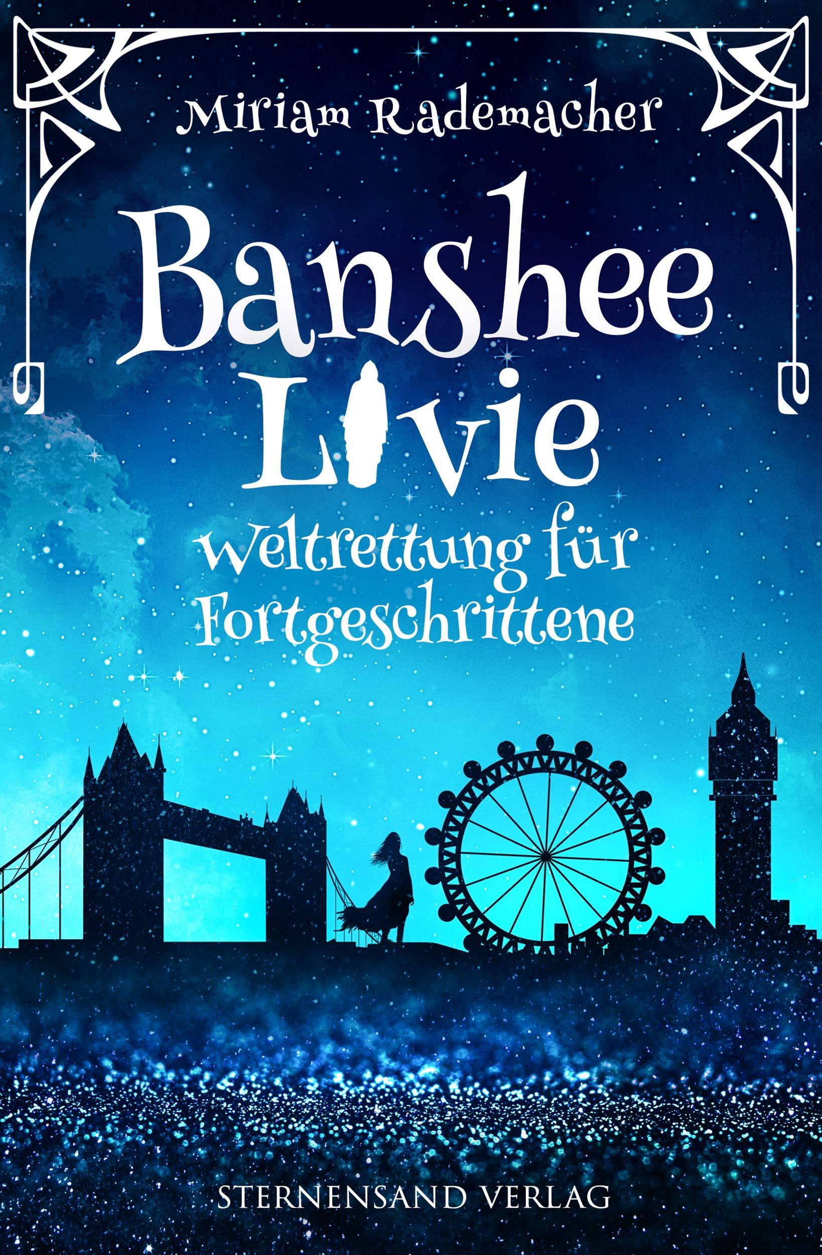 Cover: 9783906829692 | Banshee Livie 02: Weltrettung für Fortgeschrittene | Miriam Rademacher