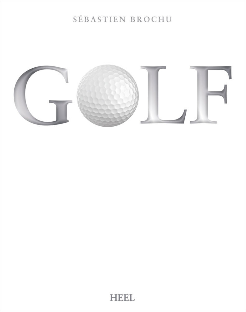 Cover: 9783868528169 | Golf | Sébastien Brochu | Buch | 408 S. | Deutsch | 2014 | Heel Verlag