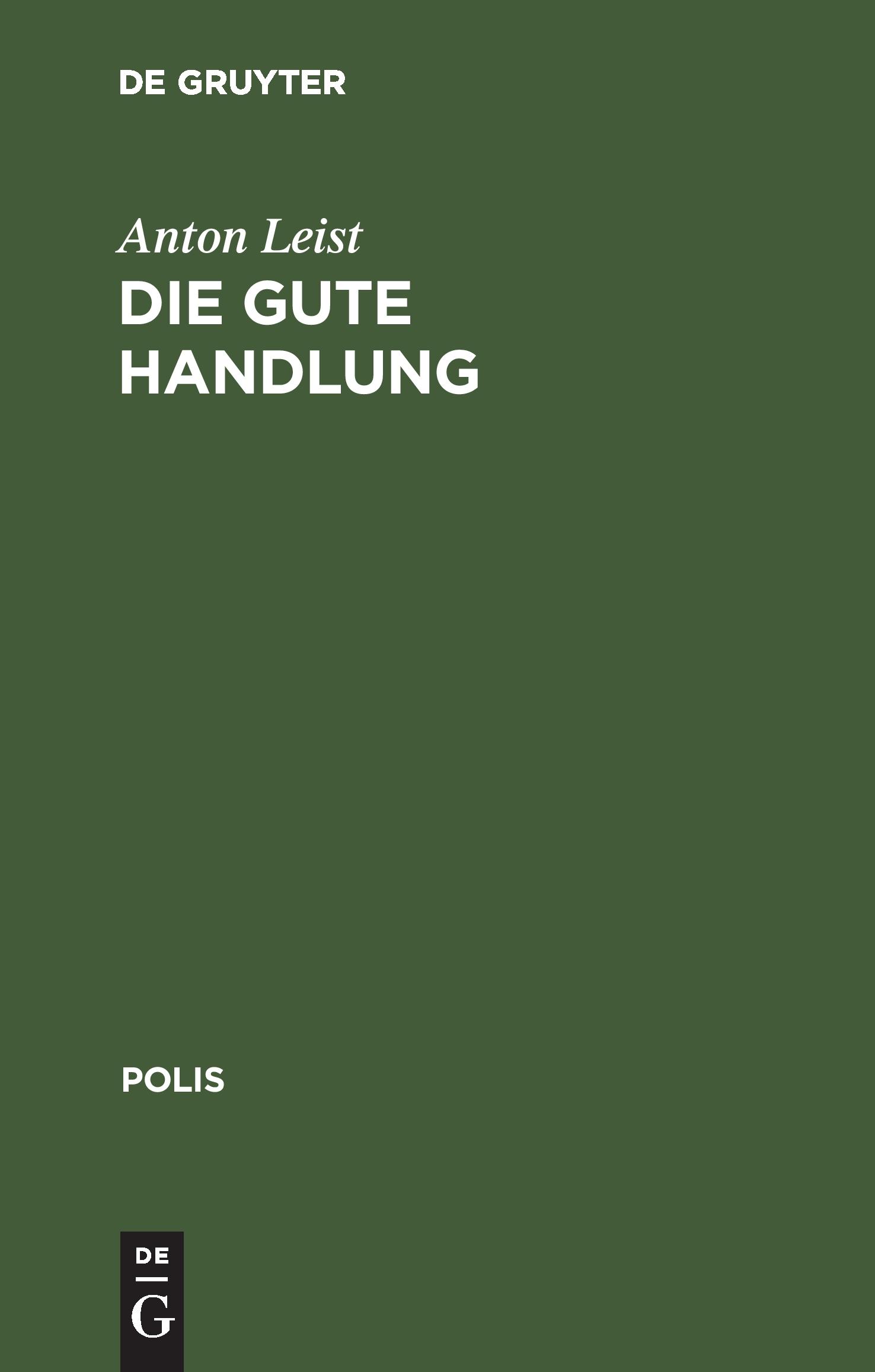 Cover: 9783050034188 | Die gute Handlung | Eine Einführung in die Ethik | Anton Leist | Buch