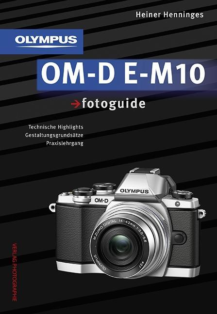 Cover: 9783943125313 | Olympus OM-D E-M10 fotoguide | Heiner Henninges | Buch | 224 S. | 2014