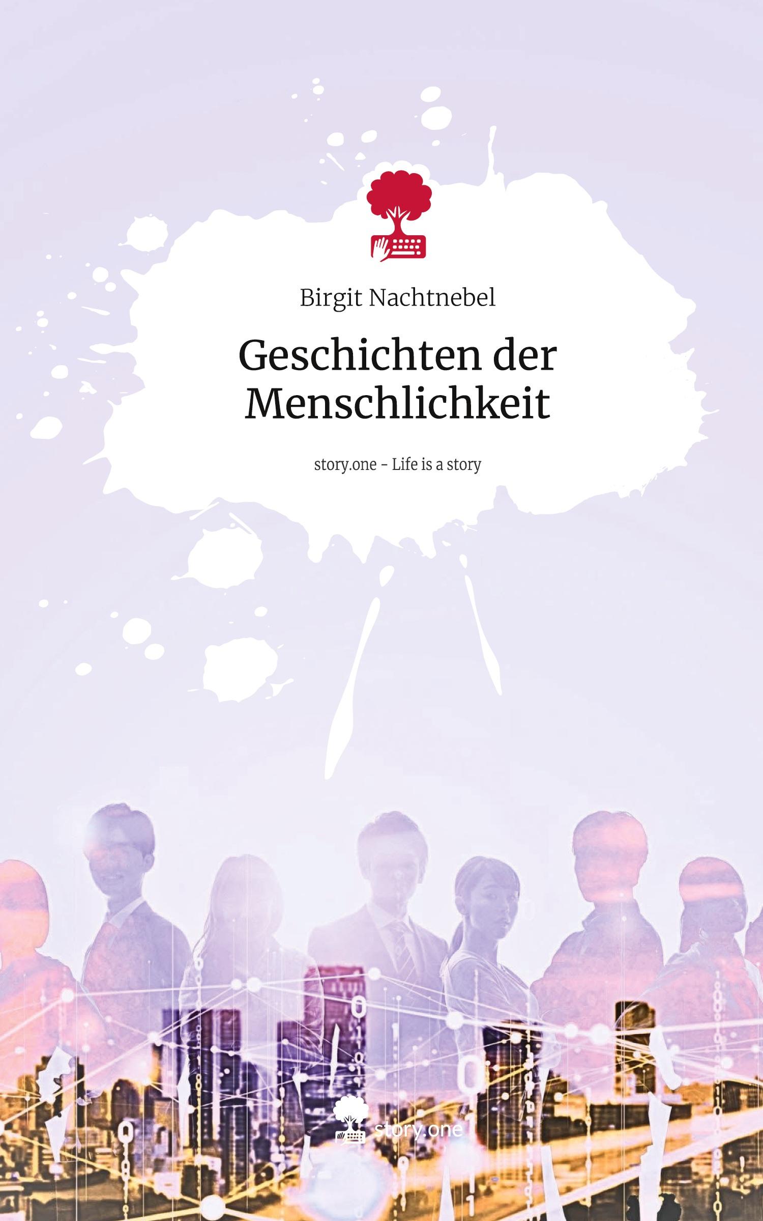 Cover: 9783711532978 | Geschichten der Menschlichkeit. Life is a Story - story.one | Buch