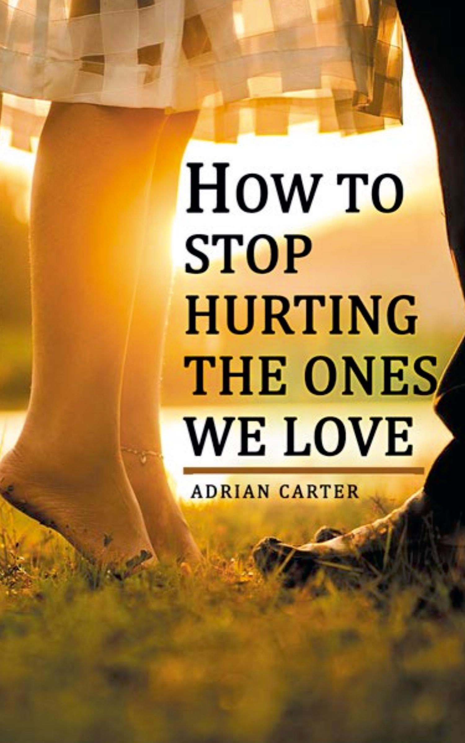 Cover: 9798227583734 | How to stop hurting the ones we love | Adrian Carter | Taschenbuch