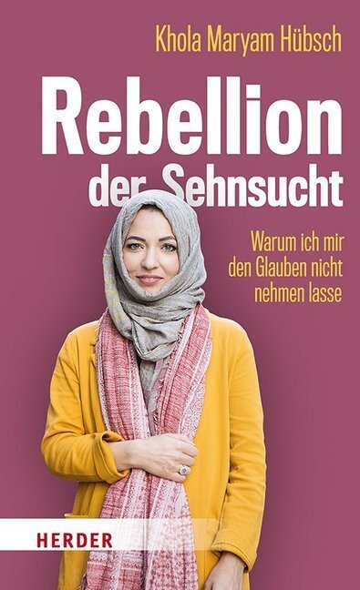 Cover: 9783451381102 | Rebellion der Sehnsucht | Warum ich mir den Glauben nicht nehmen lasse