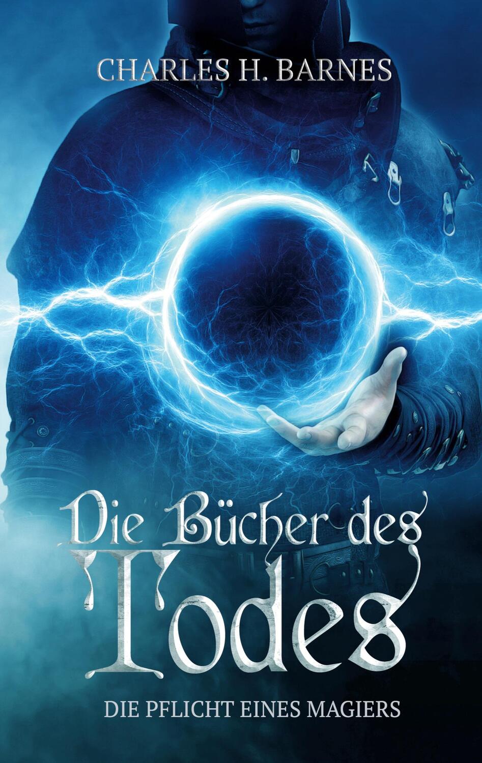 Cover: 9783754354322 | Die Bücher des Todes | Die Pflicht eines Magiers | Charles H. Barnes