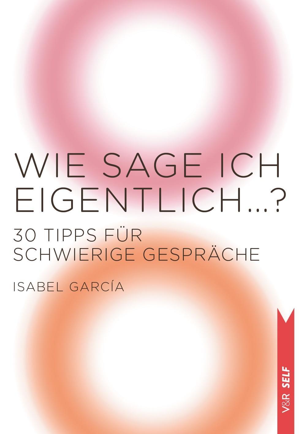 Cover: 9783525462812 | Wie sage ich eigentlich ...? | 30 Tipps für schwierige Gespräche