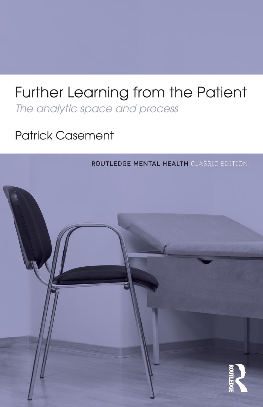 Cover: 9780415823937 | Further Learning from the Patient | The analytic space and process