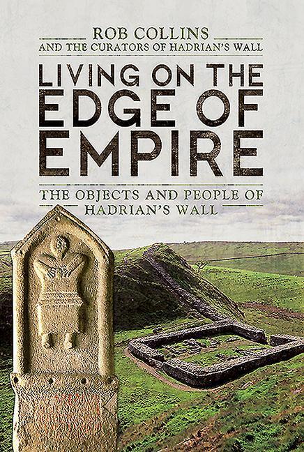 Cover: 9781783463275 | Living on the Edge of Empire: The Objects and People of Hadrian's Wall