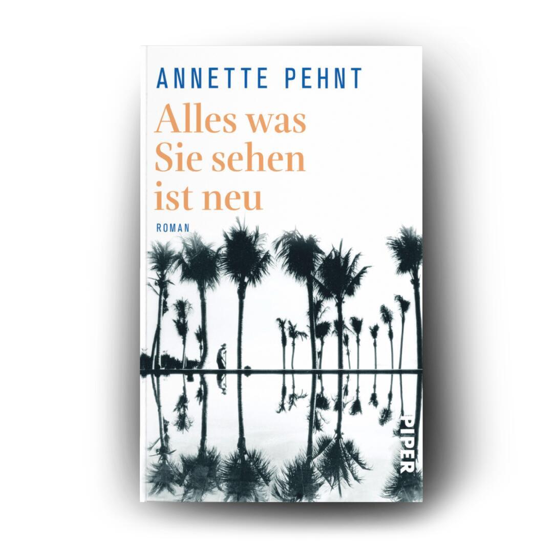 Bild: 9783492319645 | Alles was Sie sehen ist neu | Annette Pehnt | Taschenbuch | 192 S.