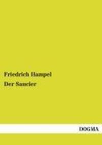 Cover: 9783954540921 | Der Saucier | Friedrich Hampel | Taschenbuch | Paperback | 160 S.