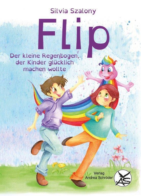 Cover: 9783986480134 | Flip | Der kleine Regenbogen, der Kinder glücklich machen wollte