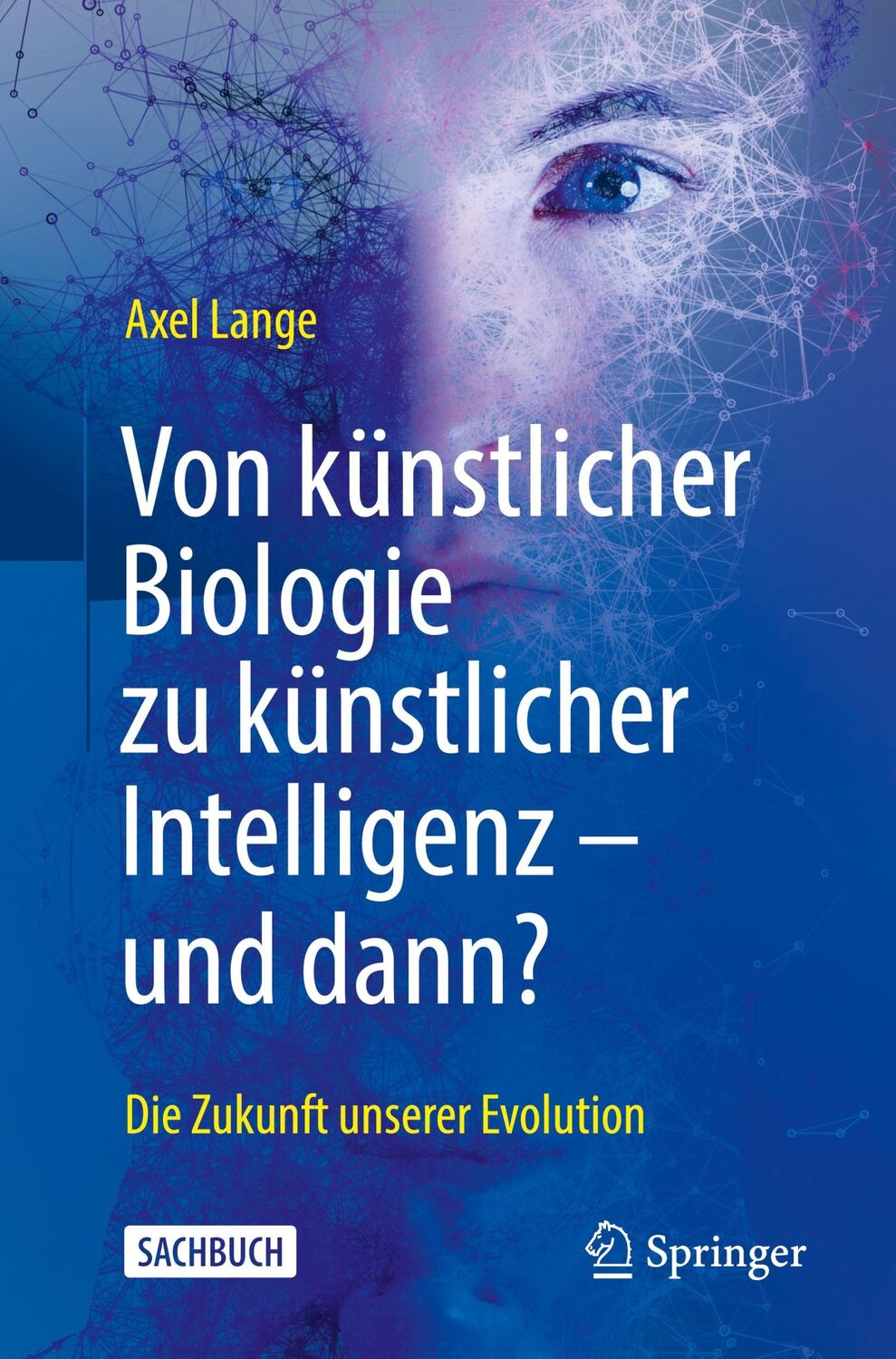 Cover: 9783662630549 | Von künstlicher Biologie zu künstlicher Intelligenz - und dann? | Buch