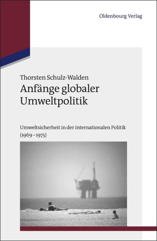 Cover: 9783486723625 | Anfänge globaler Umweltpolitik | Thorsten Schulz-Walden | Buch | X