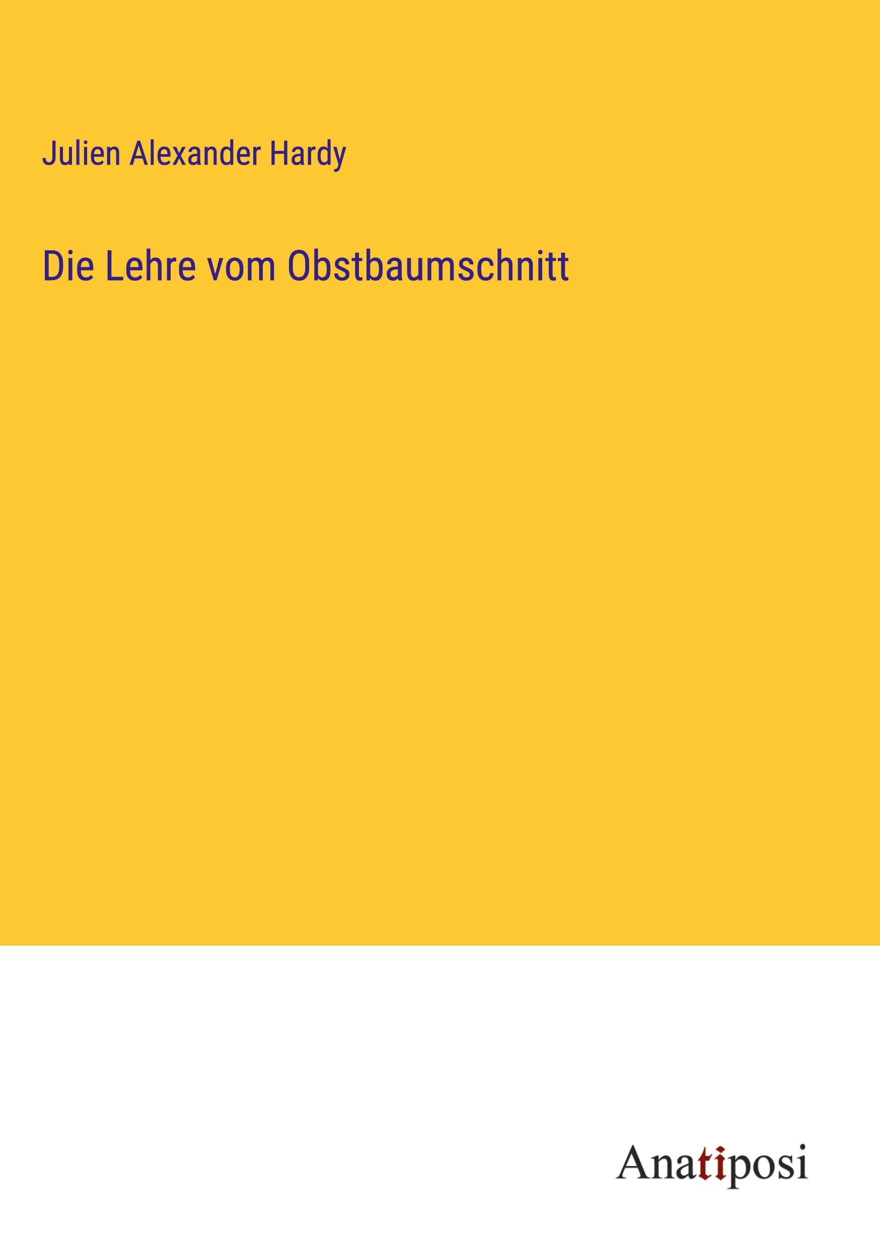 Cover: 9783382022631 | Die Lehre vom Obstbaumschnitt | Julien Alexander Hardy | Buch | 224 S.