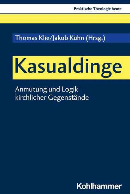 Cover: 9783170414822 | Kasualdinge | Anmutung und Logik kirchlicher Gegenstände | Taschenbuch