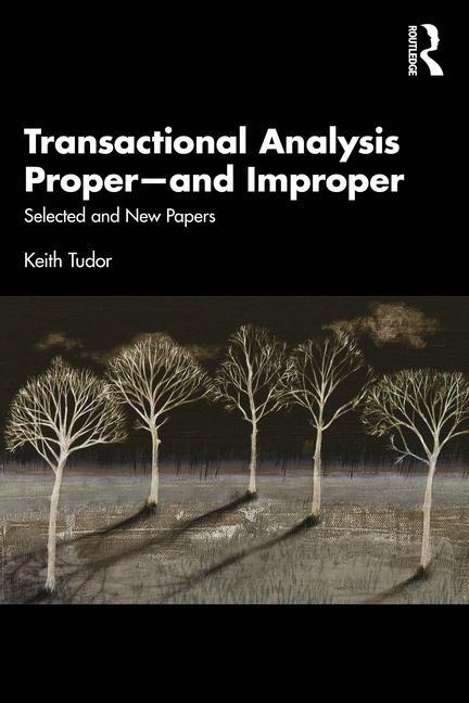 Cover: 9780367027216 | Transactional Analysis Proper-and Improper | Selected and New Papers