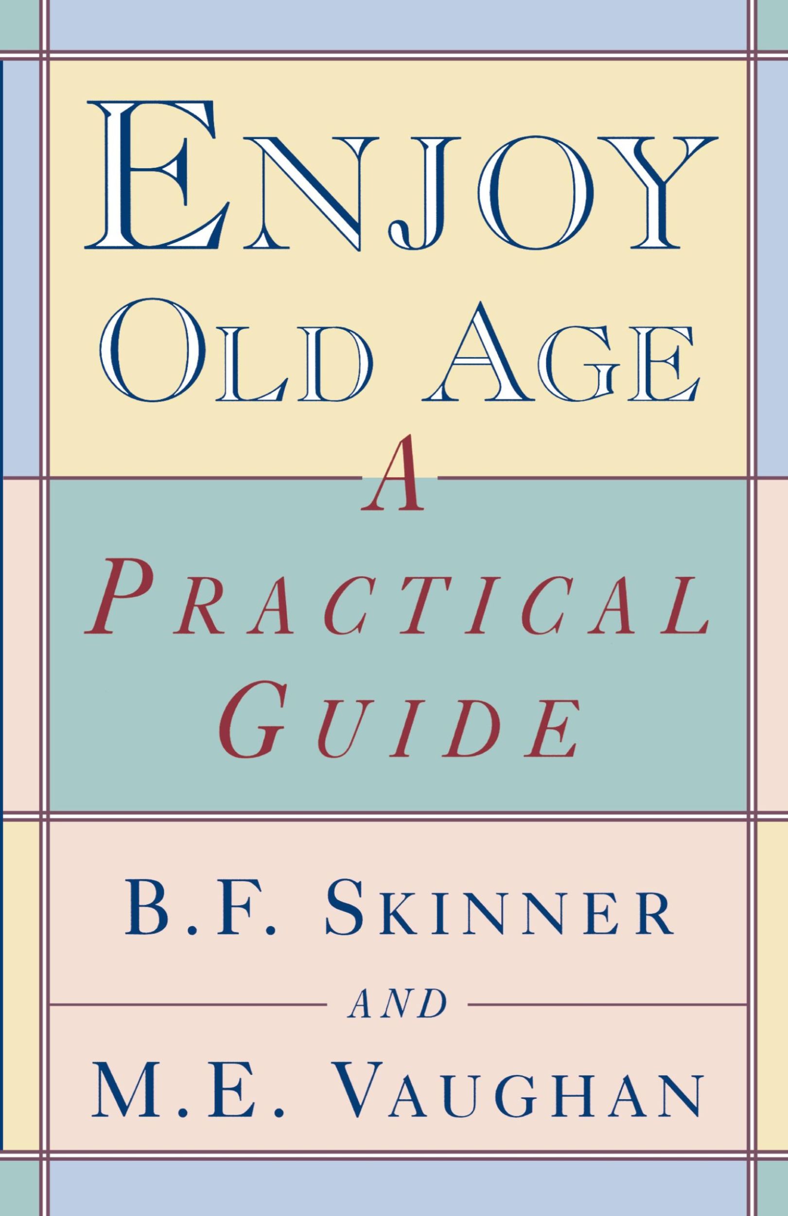 Cover: 9780393316513 | Enjoy Old Age | A Practical Guide | Burrhus Frederic Skinner (u. a.)