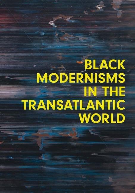 Cover: 9780300269772 | Black Modernisms in the Transatlantic World | Huey Copeland (u. a.)