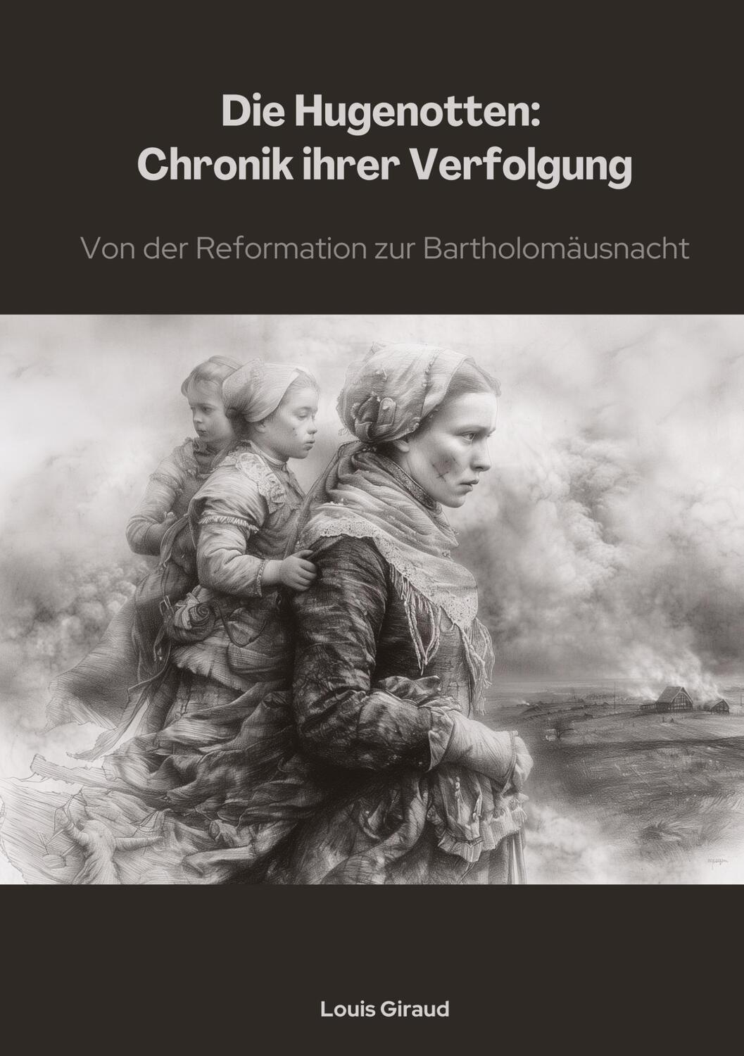 Cover: 9783384315373 | Die Hugenotten: Chronik ihrer Verfolgung | Louis Giraud | Taschenbuch