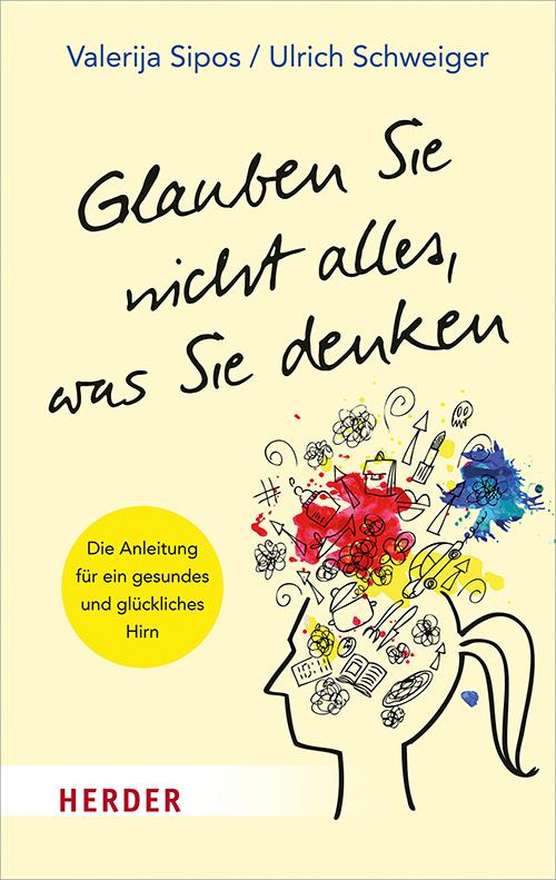 Cover: 9783451031953 | Glauben Sie nicht alles, was Sie denken | Valerija Sipos (u. a.)