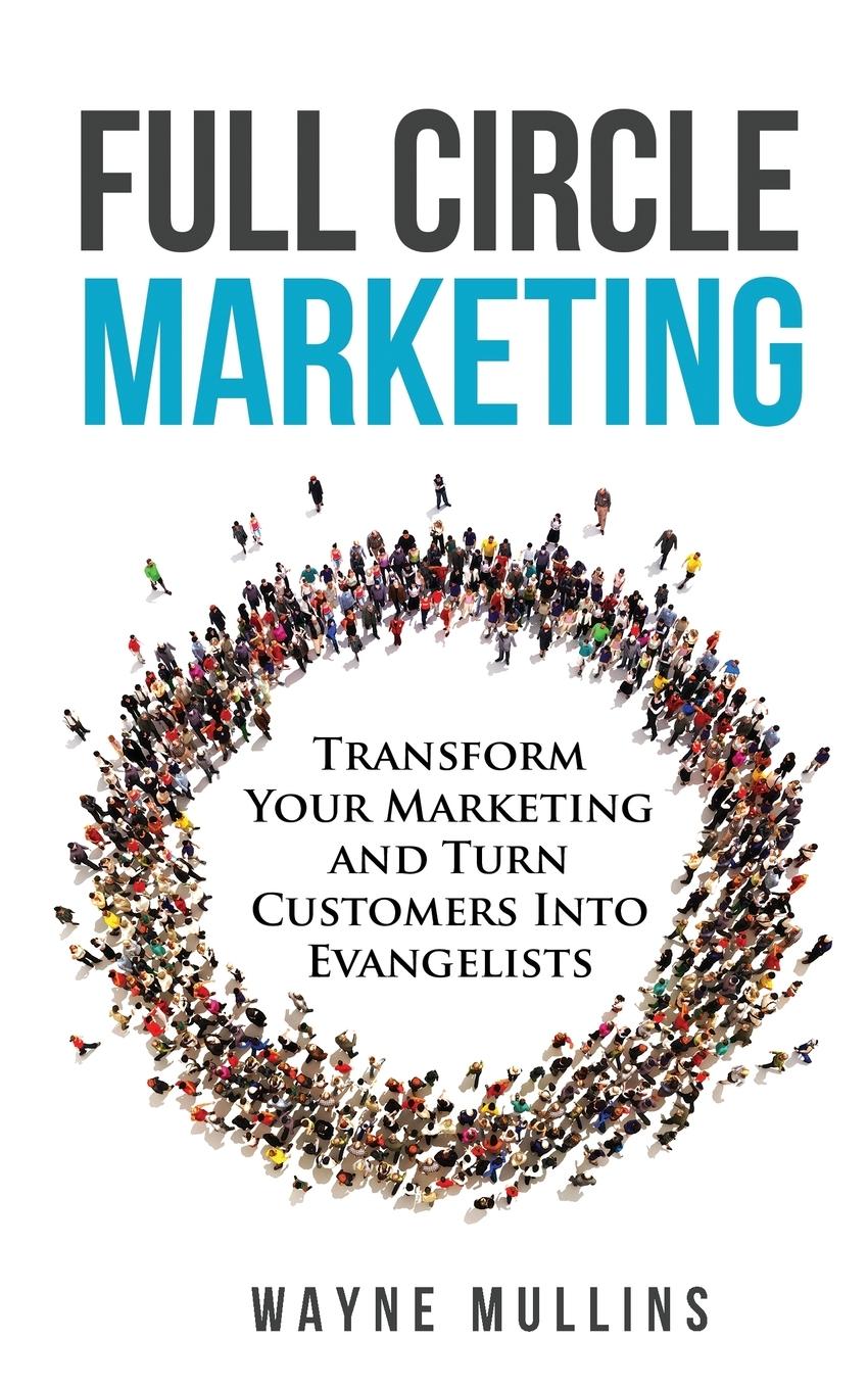 Cover: 9798218058746 | Full Circle Marketing | Wayne Mullins | Taschenbuch | Englisch | 2022