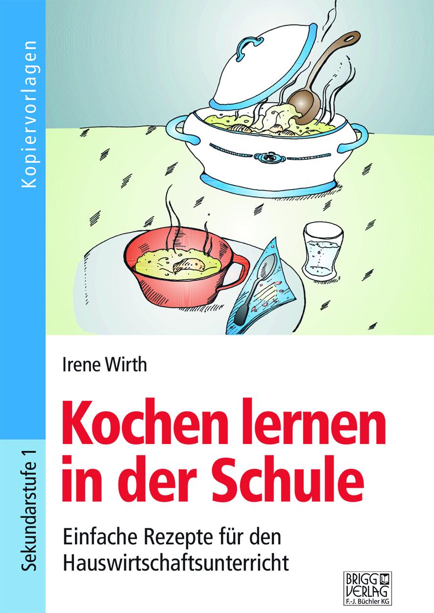 Cover: 9783956604140 | Kochen lernen in der Schule | Irene Wirth | Taschenbuch | 92 S. | 2021