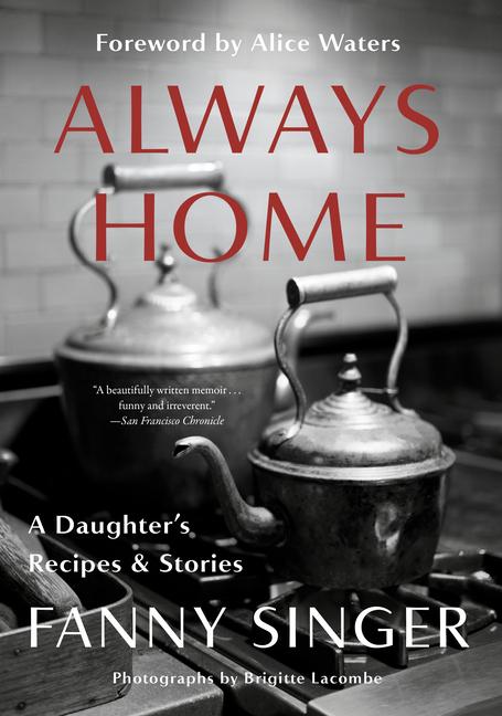 Cover: 9780525433873 | Always Home: A Daughter's Recipes &amp; Stories | Foreword by Alice Waters