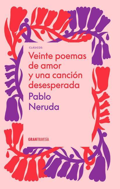 Cover: 9786075575605 | Veinte Poemas de Amor Y Una Canción Desesperada | Pablo Neruda | Buch