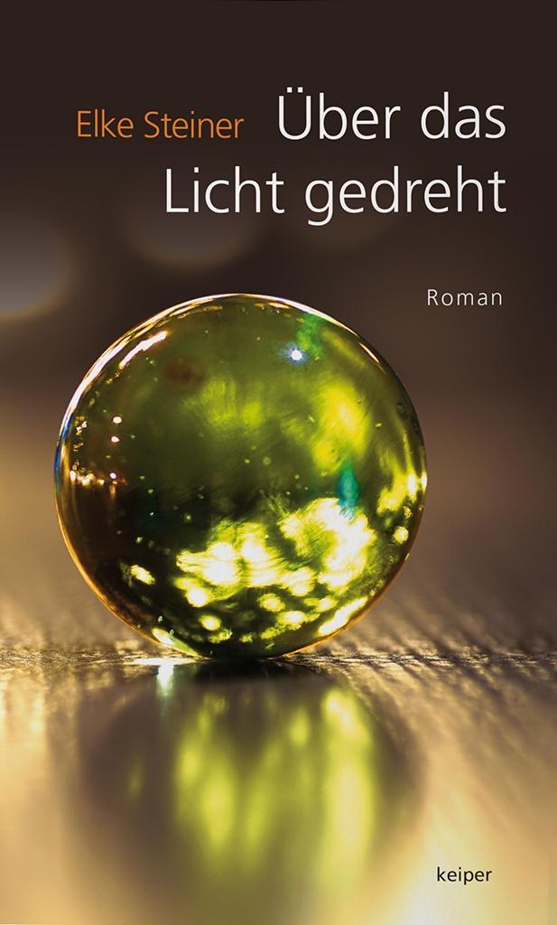 Cover: 9783903144637 | Über das Licht gedreht | Roman | Elke Steiner | Buch | 230 S. | 2018