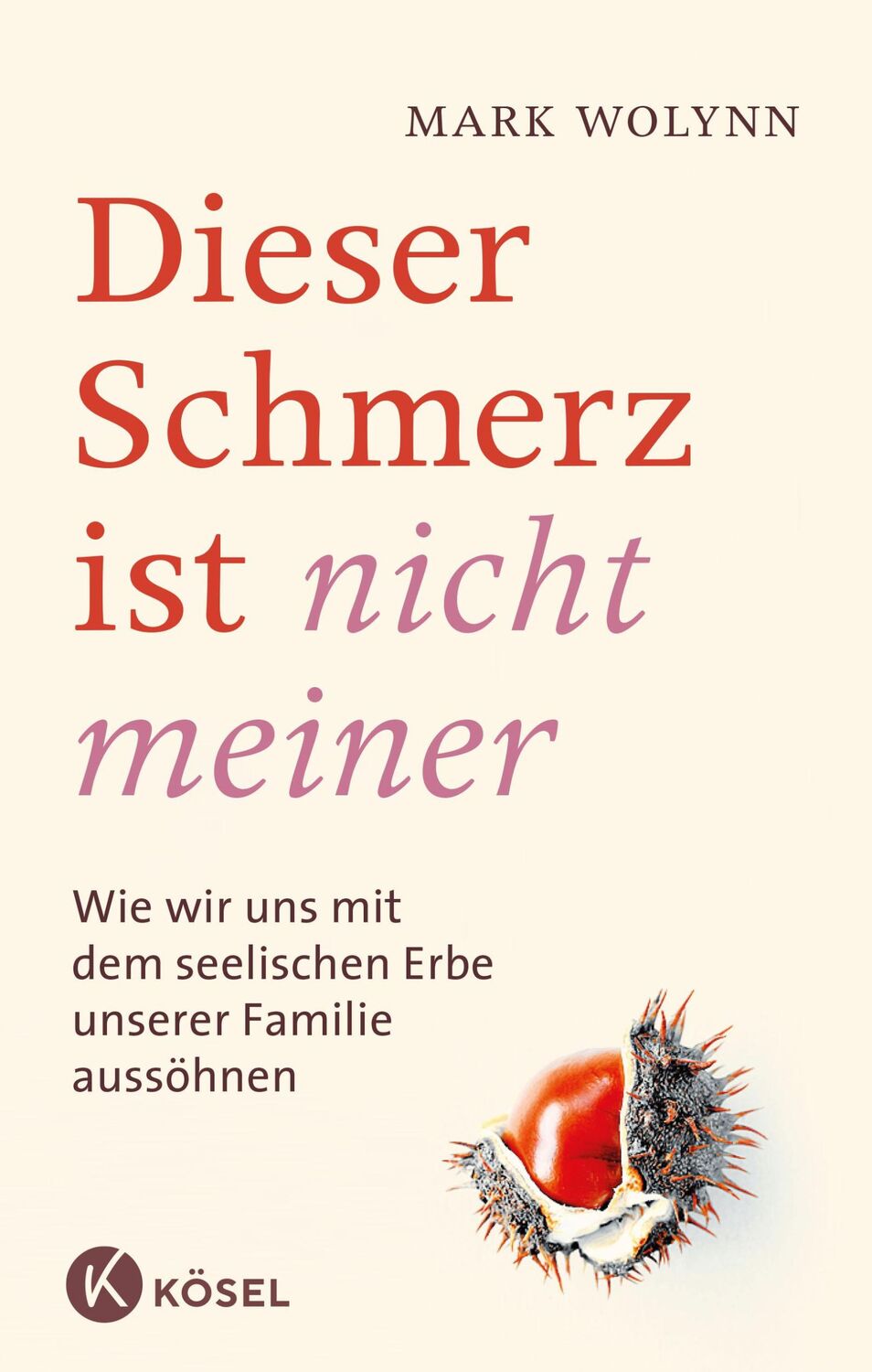 Cover: 9783466346554 | Dieser Schmerz ist nicht meiner | Mark Wolynn | Taschenbuch | 304 S.