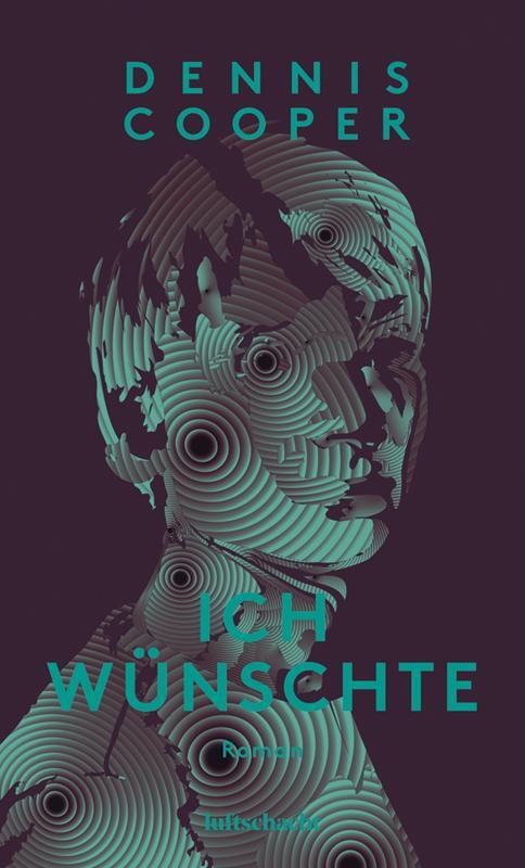 Cover: 9783903422216 | Ich wünschte | Dennis Cooper | Buch | Deutsch | 2023 | Luftschacht