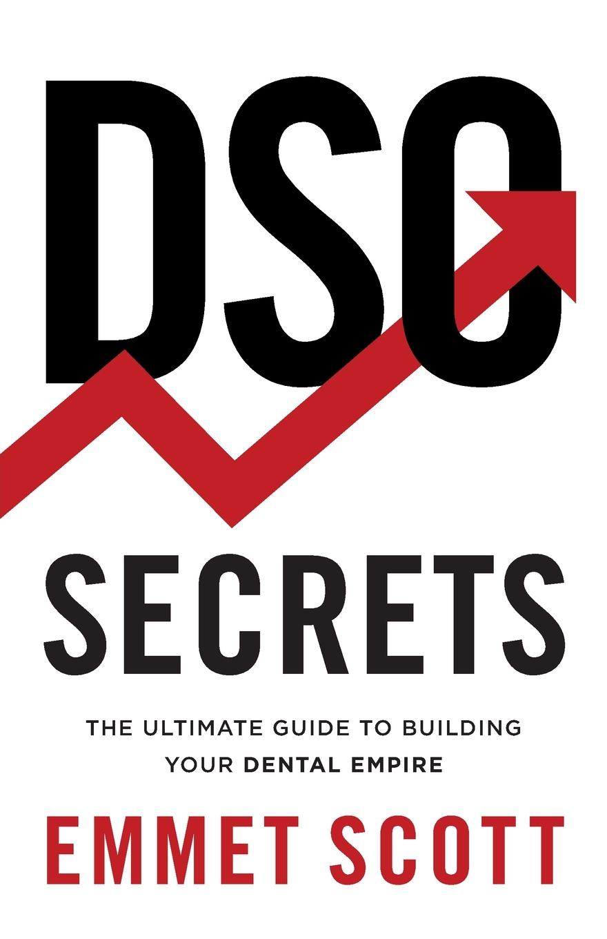 Cover: 9781544526034 | DSO Secrets | The Ultimate Guide to Building Your Dental Empire | Buch