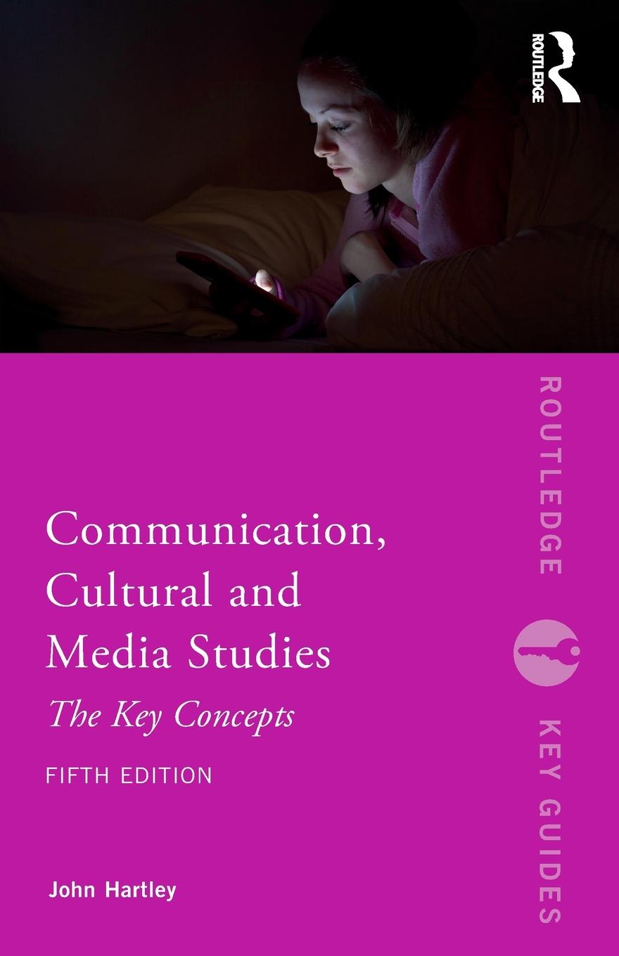 Cover: 9780415787635 | Communication, Cultural and Media Studies | The Key Concepts | Hartley