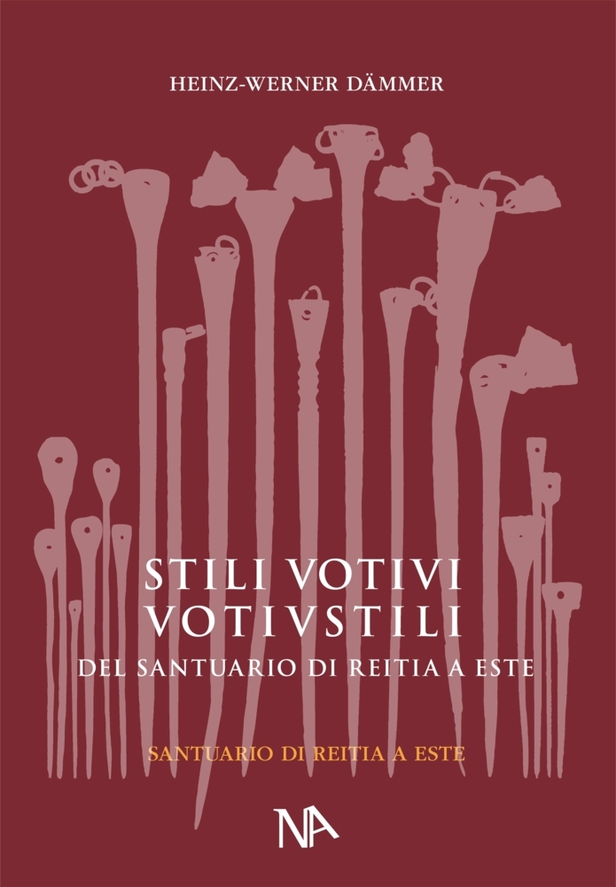 Cover: 9783961762262 | Die Votivstili aus dem Reitia-Heiligtum von Este | Heinz-Werner Dämmer