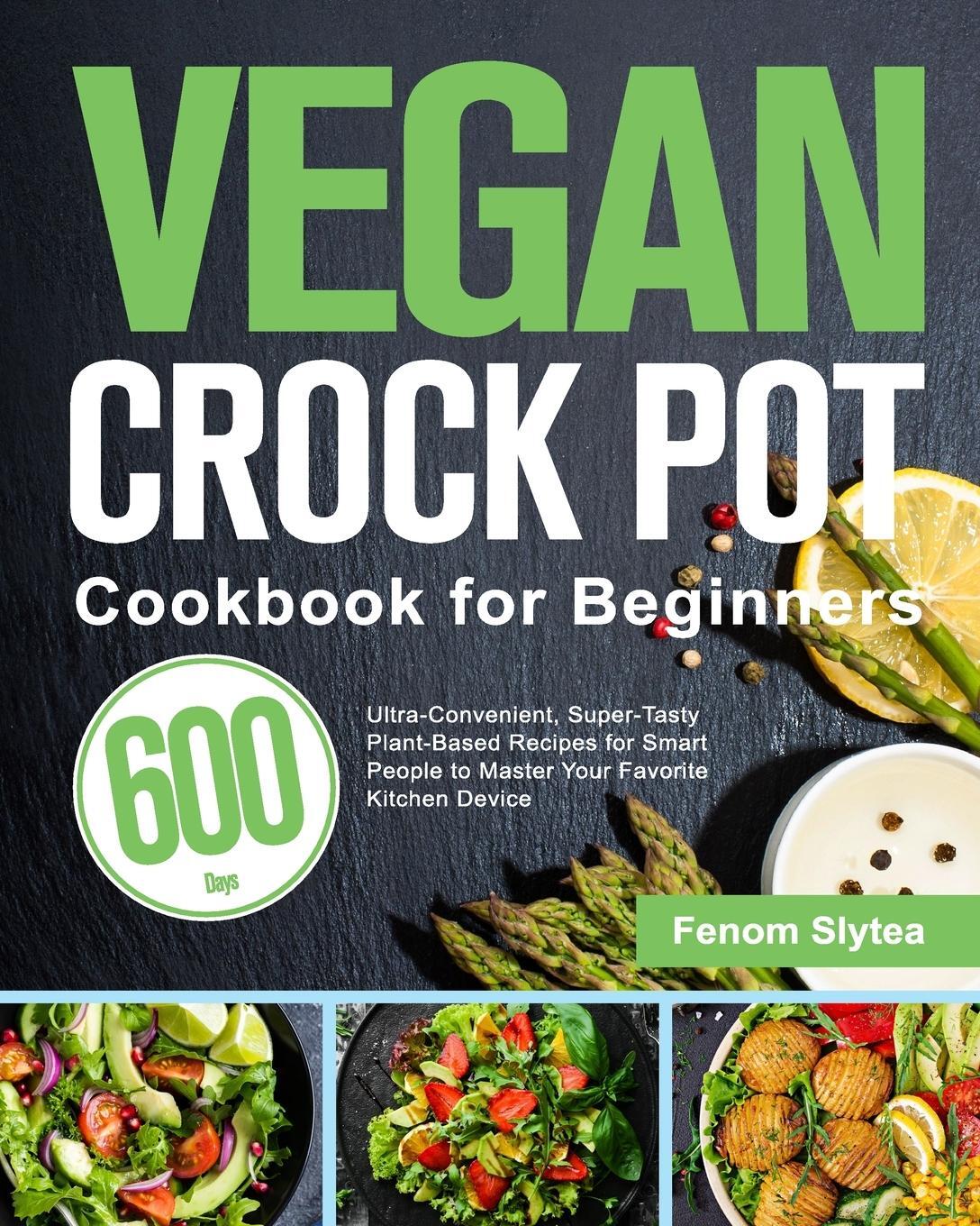 Cover: 9781639350513 | Vegan Crock Pot Cookbook for Beginners | Fenom Slytea | Taschenbuch