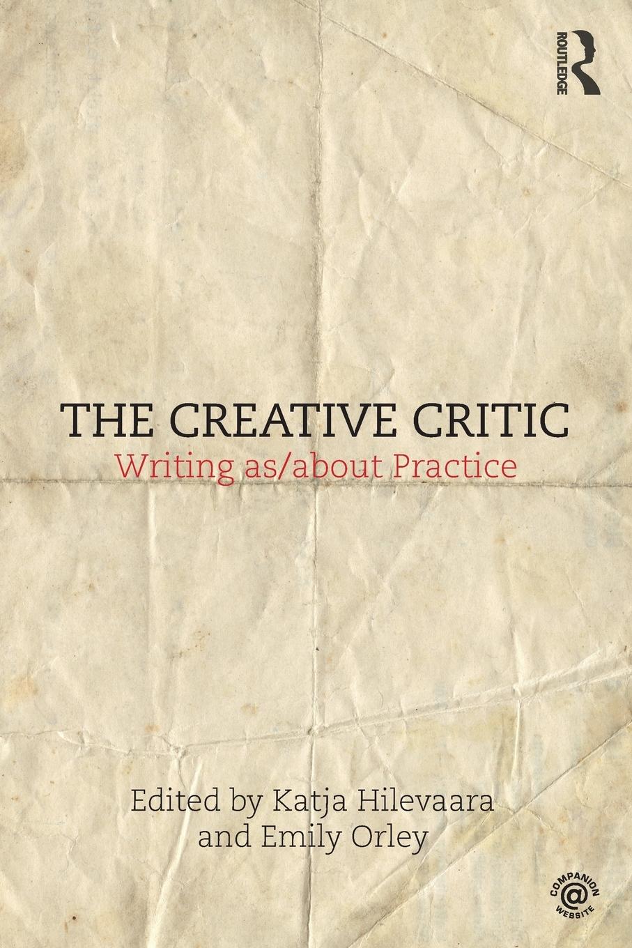 Cover: 9781138674837 | The Creative Critic | Writing as/about Practice | Hilevaara (u. a.)