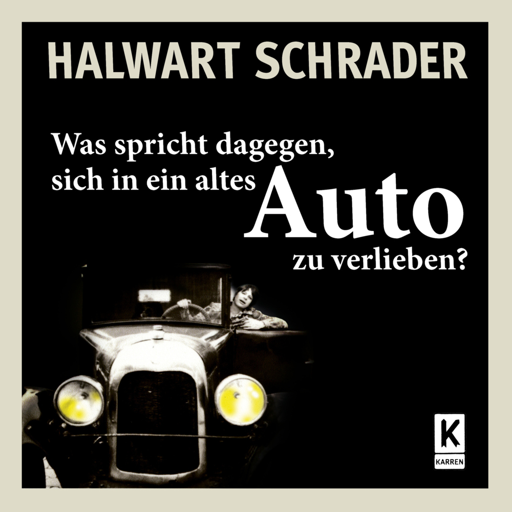 Cover: 9783947060160 | Was spricht dagegen, sich in ein altes Auto zu verlieben? | Schrader