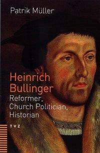 Cover: 9783290174491 | Heinrich Bullinger | Reformer, Church Politician, Historian | Müller