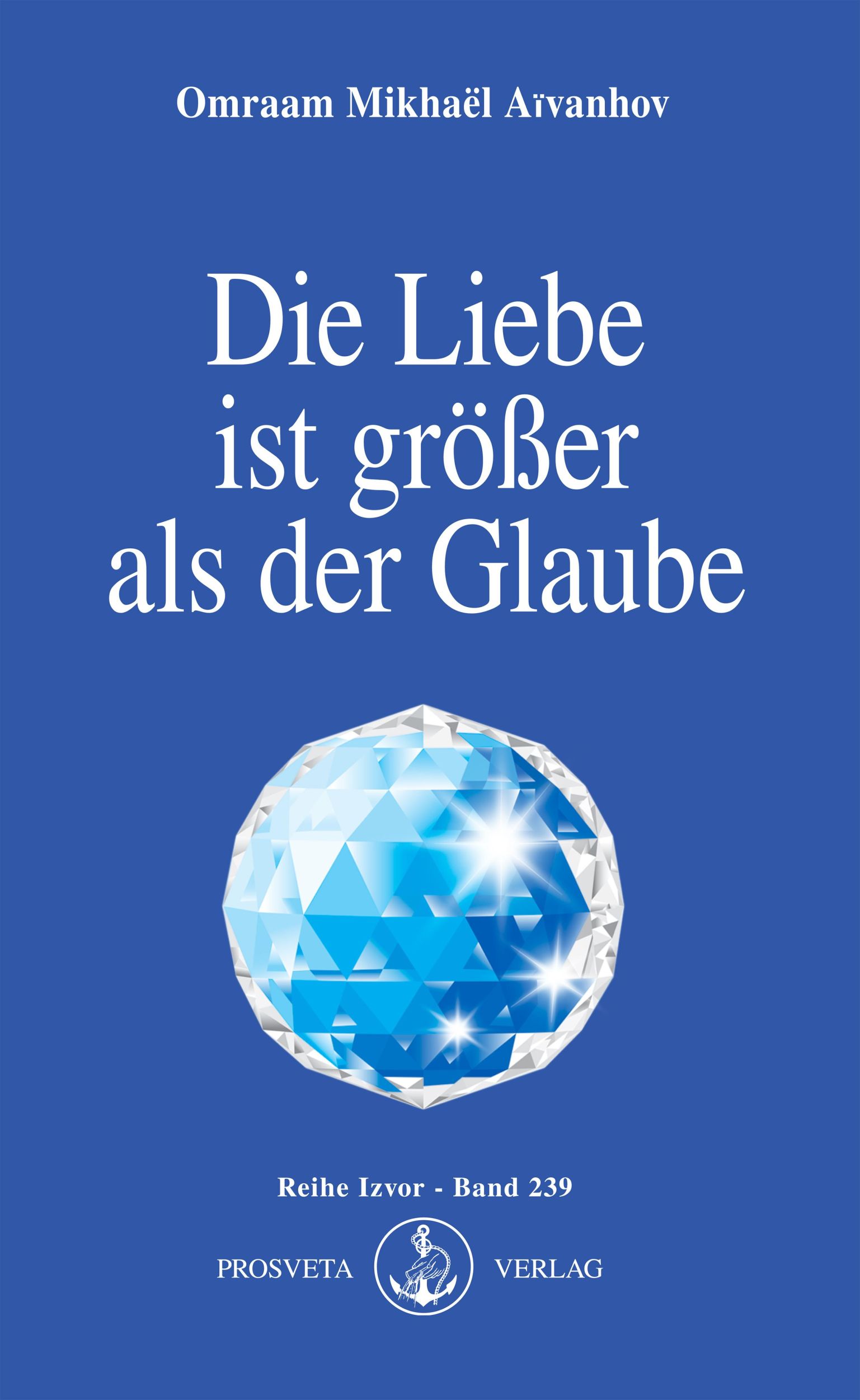 Cover: 9783895150913 | Die Liebe ist größer als der Glaube | Omraam Mikhael Aivanhov | Buch