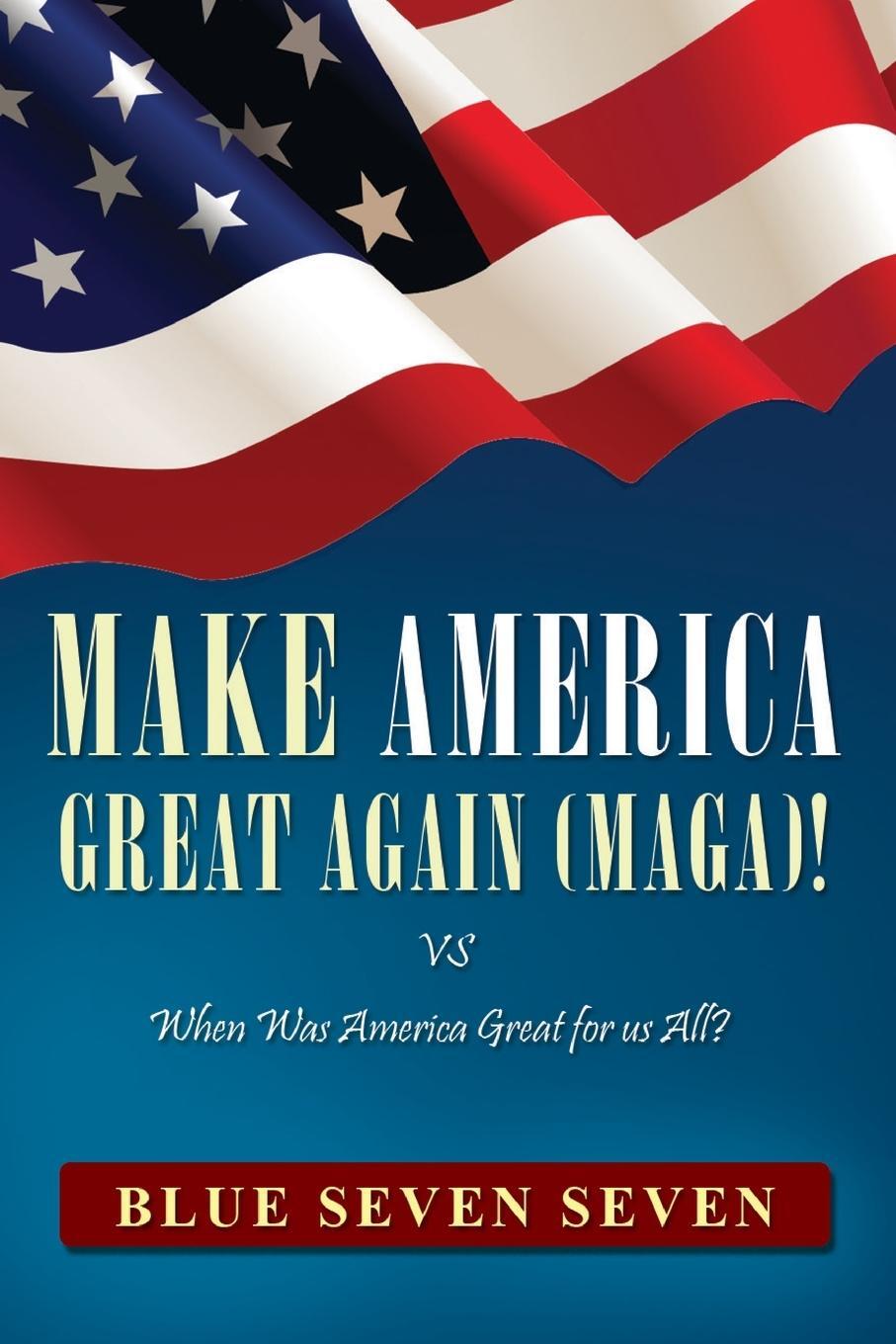 Cover: 9781951742294 | MAKE AMERICA GREAT AGAIN (MAGA)! | Blue Seven Seven | Taschenbuch