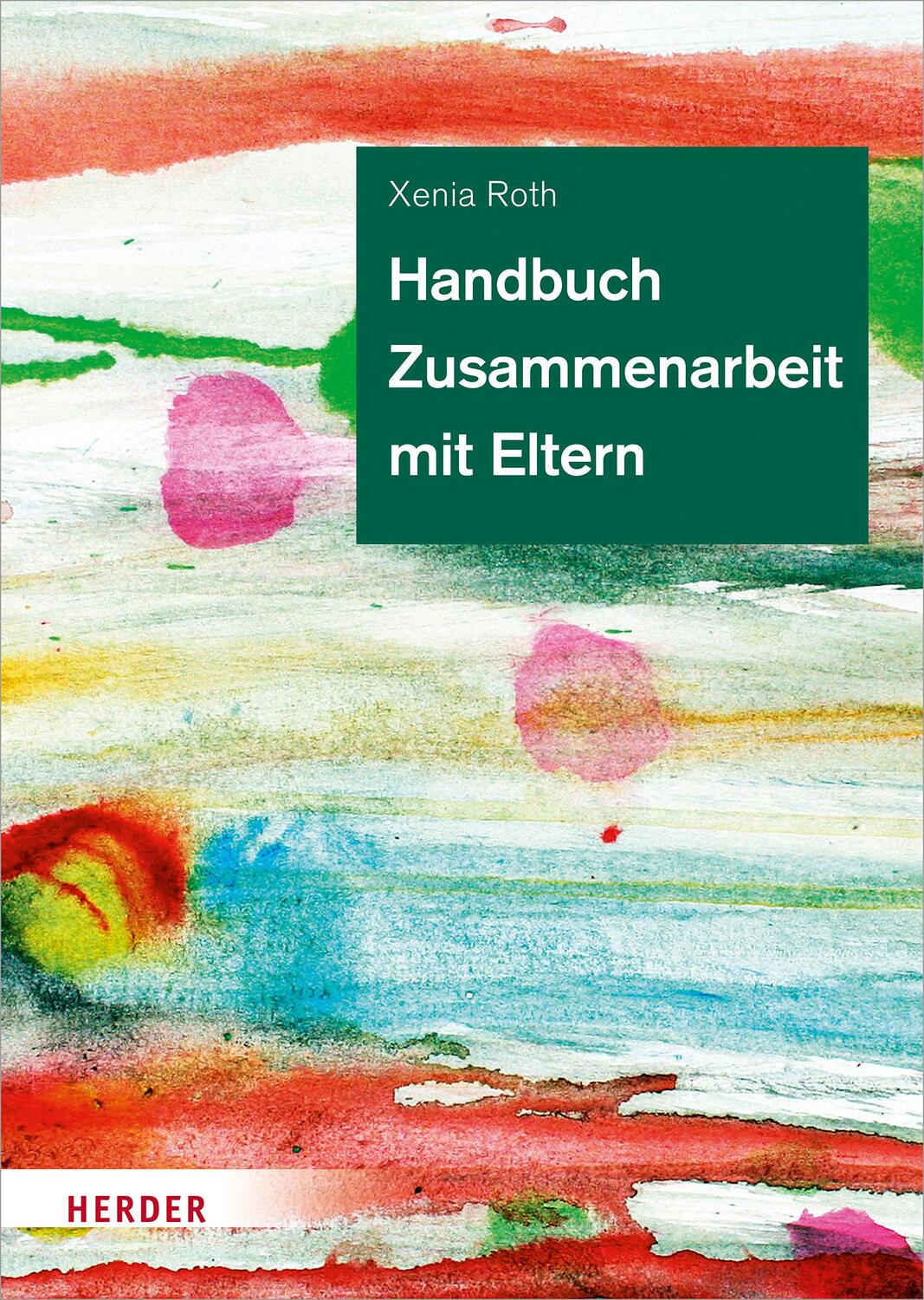 Cover: 9783451389375 | Handbuch Zusammenarbeit mit Eltern | Xenia Roth | Buch | 304 S. | 2022