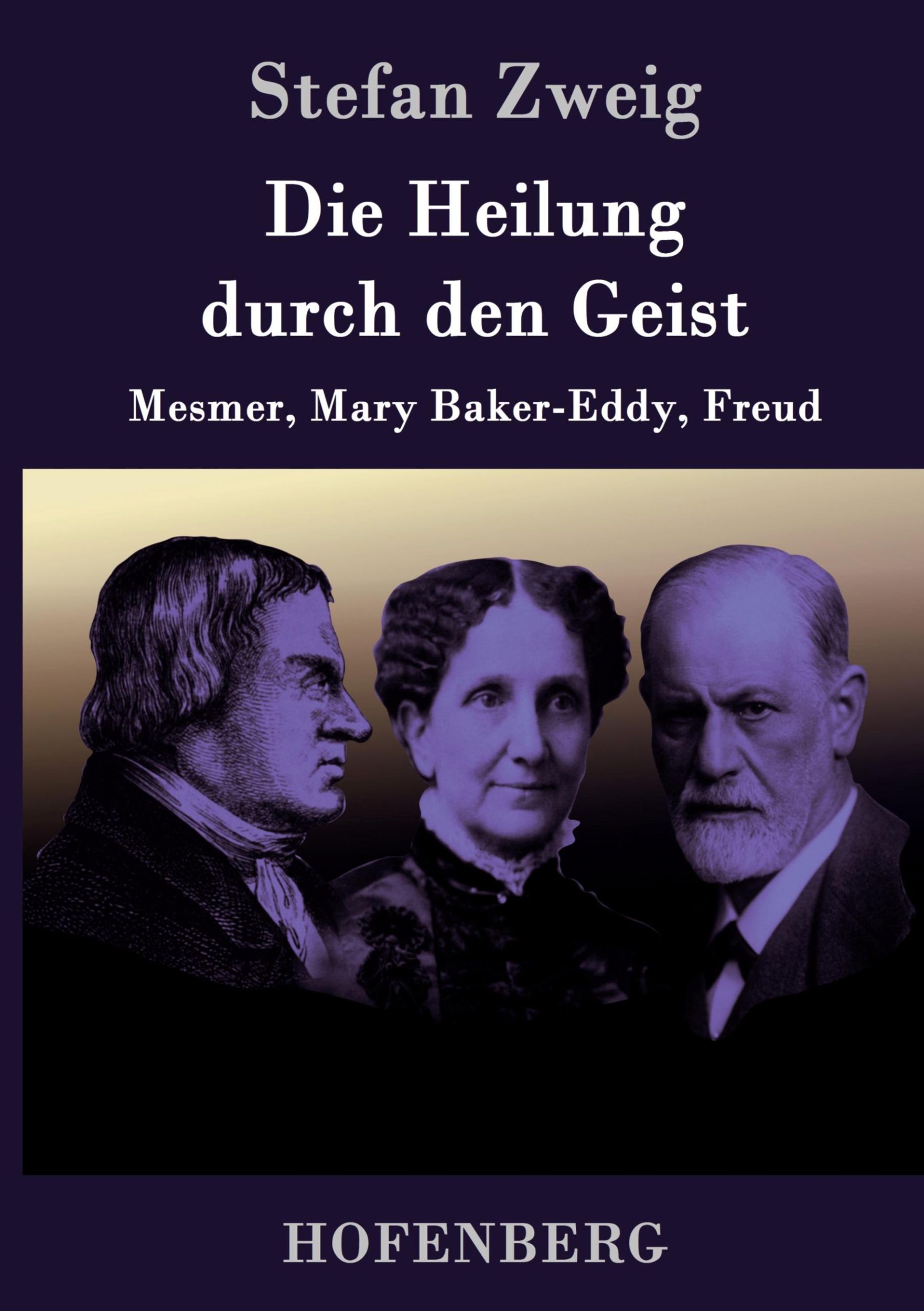 Cover: 9783743704558 | Die Heilung durch den Geist | Mesmer, Mary Baker-Eddy, Freud | Zweig