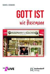 Cover: 9783402134238 | Gott ist wie Husemann | Geschichten über Gott in 90 Sekunden erzählt