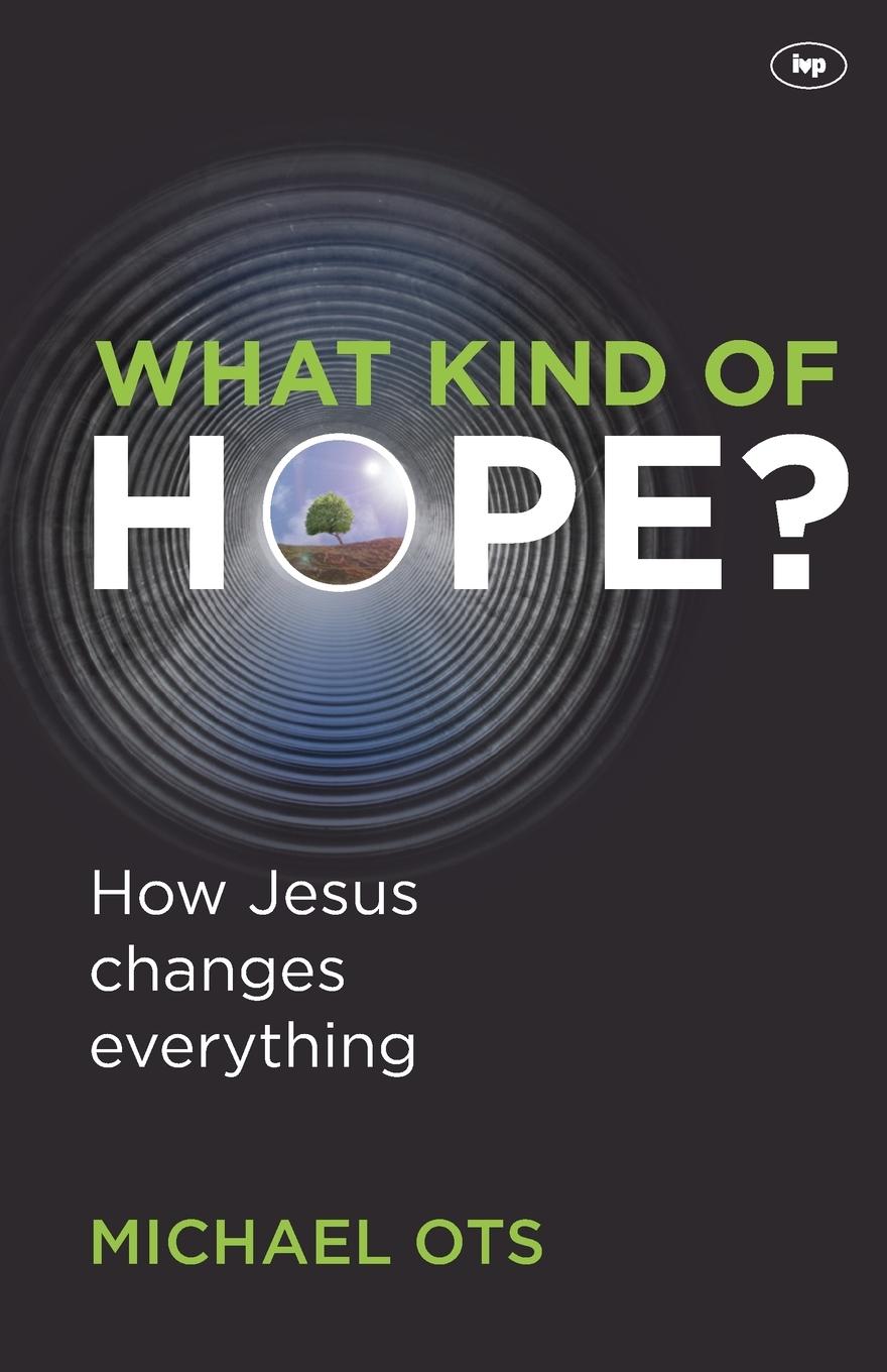 Cover: 9781844746040 | What Kind of Hope? | How Jesus Changes Everything | Michael Ots | Buch