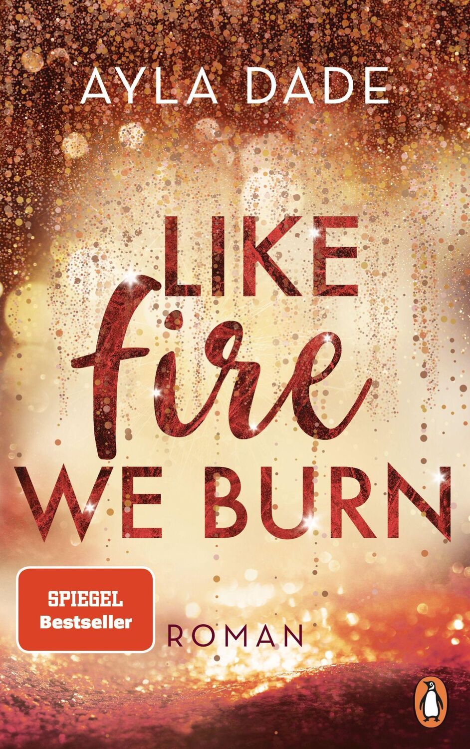 Cover: 9783328107736 | Like Fire We Burn | Roman. Knisternde New-Adult-Bestsellerromantik