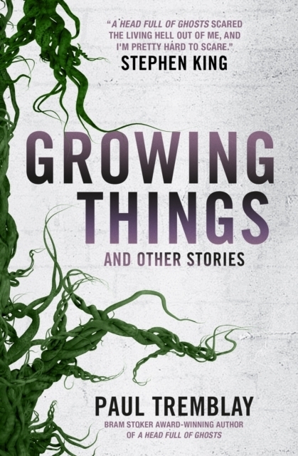 Cover: 9781785657849 | Growing Things | and other stories | Paul Tremblay | Taschenbuch