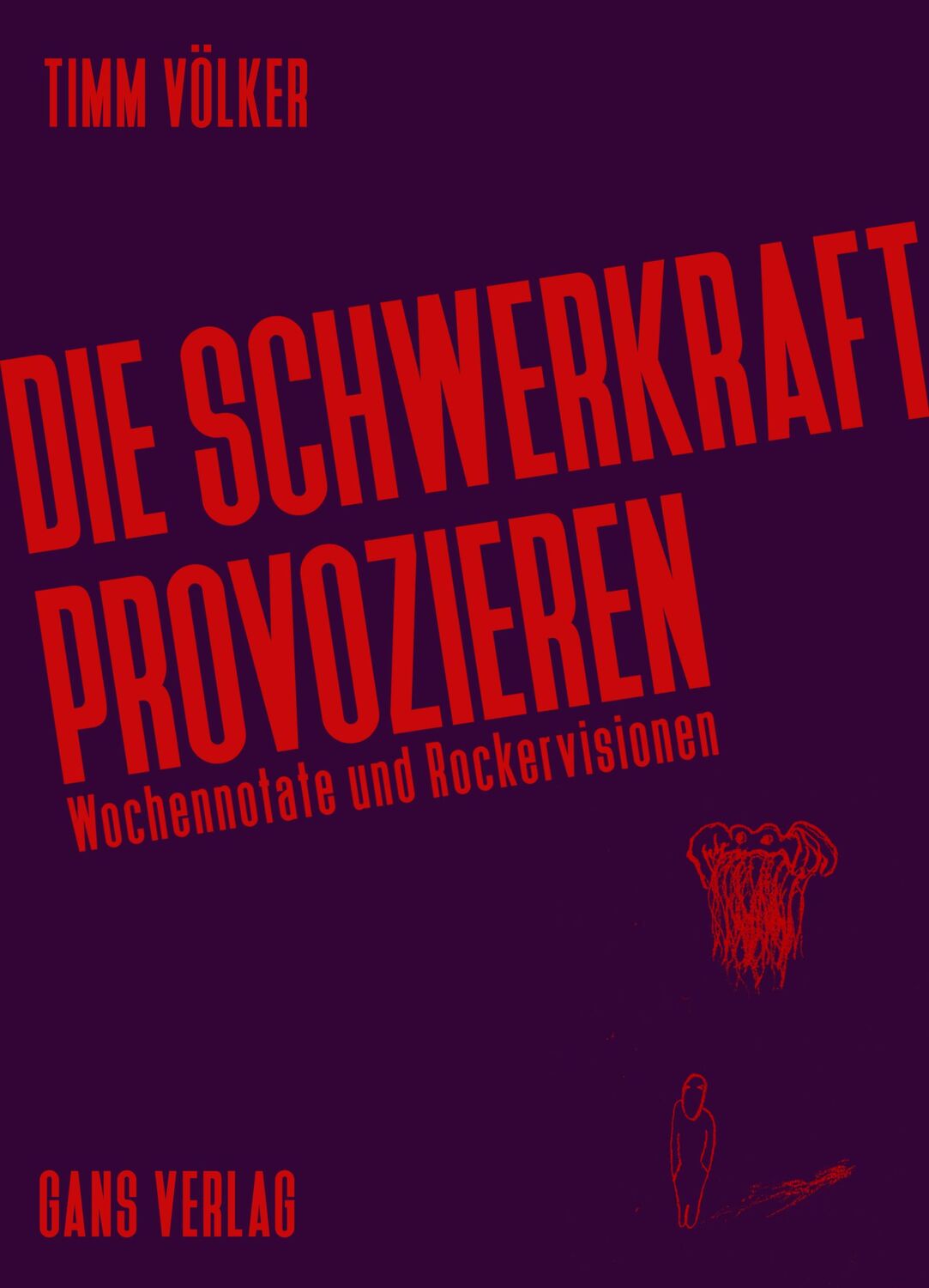 Cover: 9783946392330 | Die Schwerkraft provozieren | Wochennotate und Rockervisionen | Völker