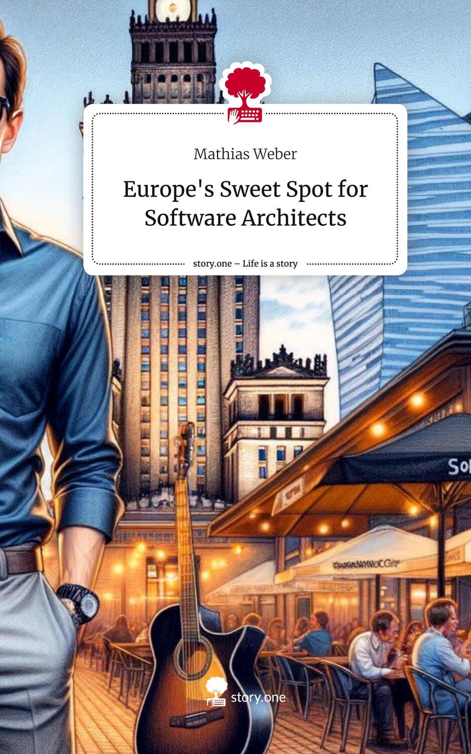 Cover: 9783711535009 | Europe's Sweet Spot for Software Architects. Life is a Story -...