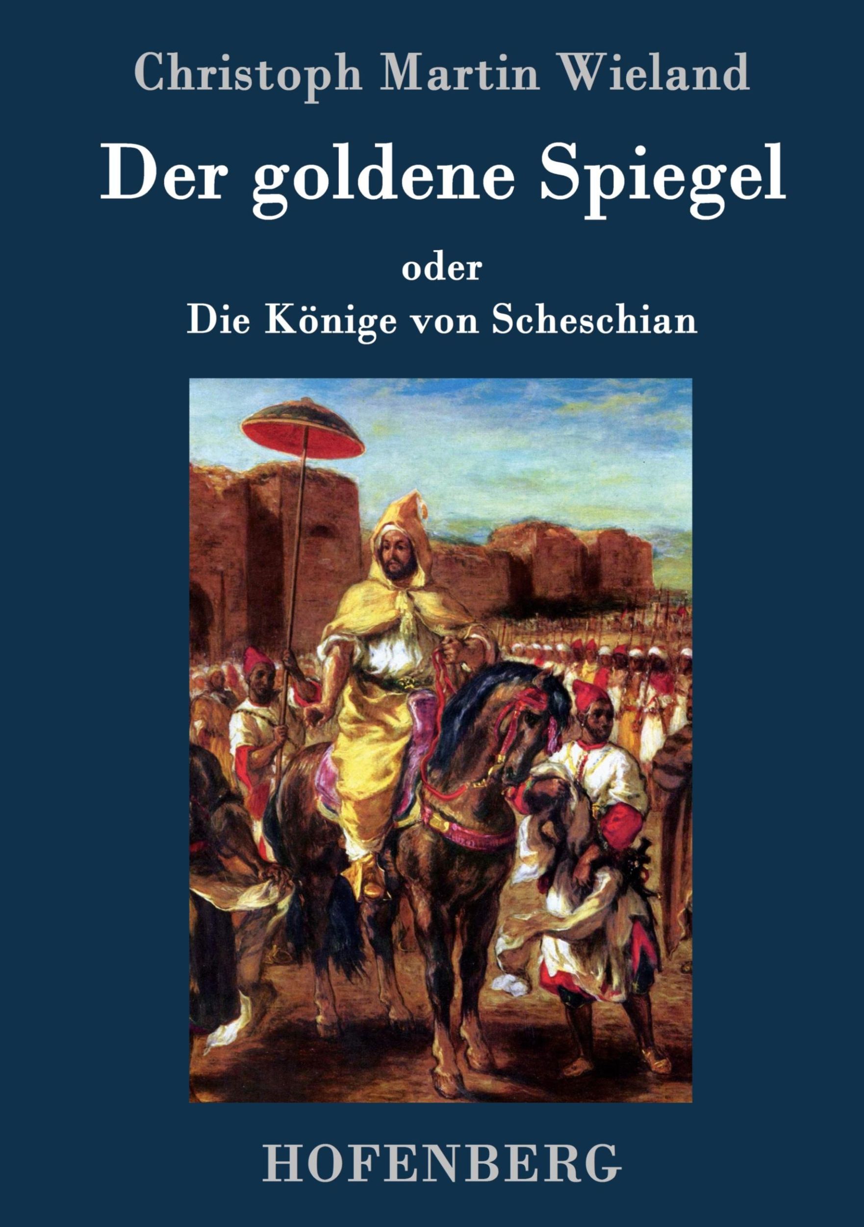 Cover: 9783843074803 | Der goldene Spiegel | oder Die Könige von Scheschian | Wieland | Buch