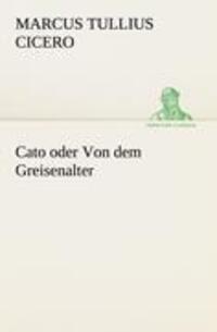 Cover: 9783842469587 | Cato oder Von dem Greisenalter | Marcus Tullius Cicero | Taschenbuch