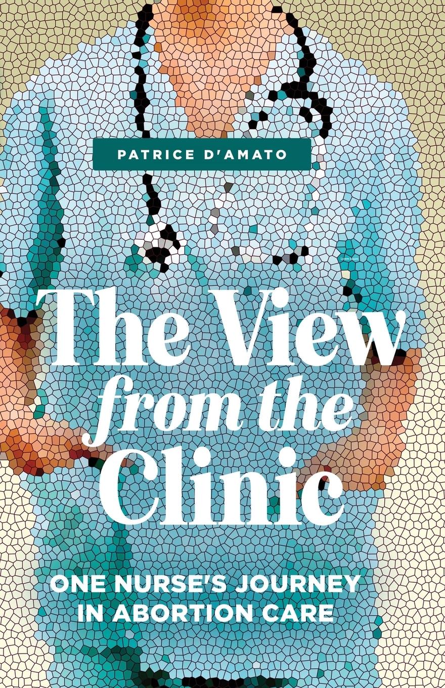 Cover: 9798218029739 | The View from the Clinic | One Nurse's Journey in Abortion Care | Buch